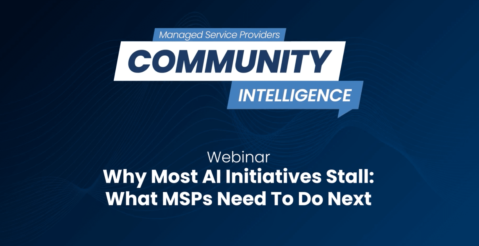Why Most AI Initiatives Stall—and What MSPs Need to Do Next (webinar video)